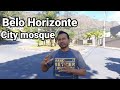 Belo horizonte mosque|| minas gerais|| Travel information|| Brazil travel || vlog in Brazil