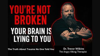 You’re Not Broken — Your Nervous System Is Lying to You | Trauma Rewiring with Dr. Trevor Wilkins