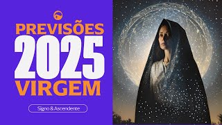 PREVISÕES PARA 2025 - SIGNO DE VIRGEM  - 