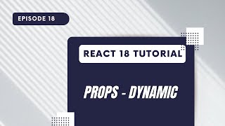 React 18 Tutorial - Props - Somewhat Dynamic