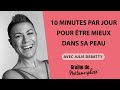 10 minutes par jour pour être mieux dans sa peau avec Julie Debatty #90