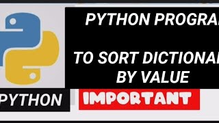 Python:Sort a Dictionary by a Value , very important python program to sort Dictionary.Dictionary