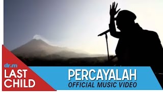 Last Child - Percayalah [OFFICIAL VIDEO] | @myLASTCHILD