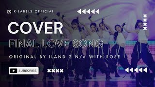 [COVER] FINAL LOVE SONG ORIGINAL BY ILAND 2 N/a cover by admin