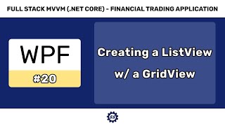 ListView w/ GridView and Finishing the Home View - FULL STACK WPF (.NET CORE) MVVM #20