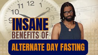 The Insane Benefits Of Alternate Day Fasting