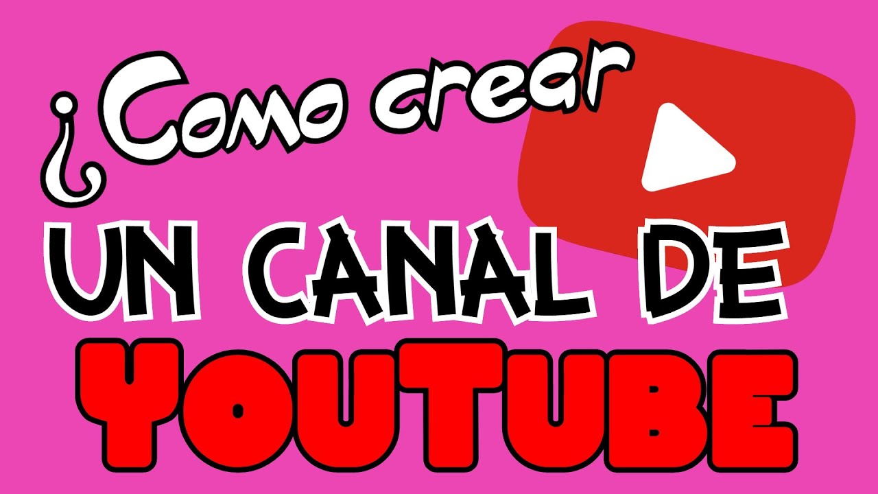 ¿COMO CREAR UN CANAL DE YOUTUBE? - YouTube