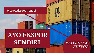 Ingin Ekspor sendiri ? Kenapa tidak ? apa saja yang perlu dilakukan ?