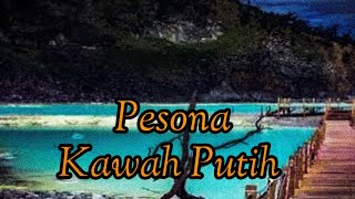 PESONA KAWAH PUTIH @kesanakemari