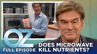 Dr. Oz | S11 | Ep 21 | Does Cooking in the Microwave Kill All My Food’s Nutrients? | Full Episode