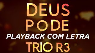 Trio R3 | Deus Pode (PlayBack com Letra)