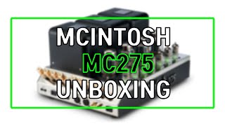 Unboxing the McIntosh MC275 MK VI