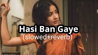 Hasi Ban Gaye [Slowed+Reverb] Lofi rimex । Hindi sad song । mood off