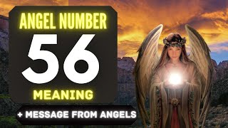 The Powerful Symbolism of Angel Number 56: Messages from Your Angels