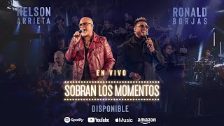 Ronald Borjas, Nelson Arrieta - Sobran Los Momentos (En Vivo) / Concierto Comple