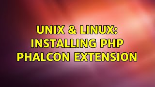 Unix & Linux: Installing php phalcon extension