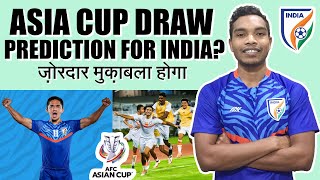 AFC Asian Cup 2023 Draw Prediction for Indian Football Team, What do you say? I see quarter finals😄