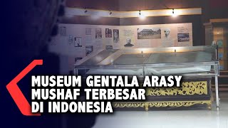 MUSEUM GENTALA ARASY MILIKI KOLEKSI MUSHAF TERBESAR DI INDONESIA