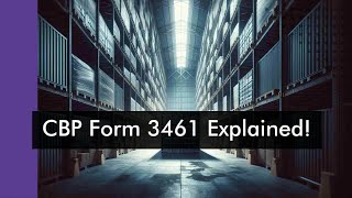Demystifying CBP Form 3461: A Step-by-Step Guide to Customs Clearance