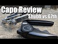 Best Capo? Capo Review Shubb vs G7th Performance 3 : gear review : guitar lesson