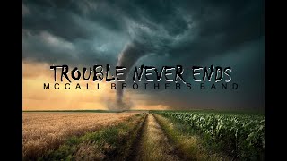 TROUBLE NEVER ENDS