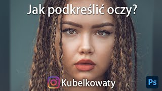 NAUCZ SIĘ TEGO! | JAK PODKREŚLIĆ OCZY | Jak wydobyć strukturę tęczówki | Poradnik Photoshop