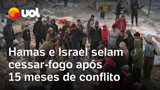 Hamas e Israel fecham acordo de cessar-fogo e liberação de reféns após 15 meses em guerra