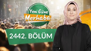 Sağlıklı Seçimler Yapmak Öğrenilebilir mi? ve Doğru ve Etkili Konuşma - Yeni Güne Merhaba 2442.Bölüm