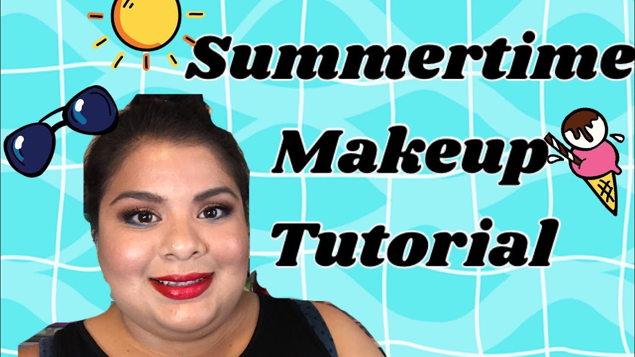Summertime Makeup Tutorial Youtube