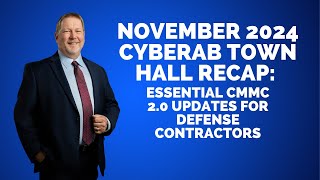 November 2024 CyberAB Town Hall Recap: Essential CMMC 2.0 Updates for Defense Contractors - EP #6