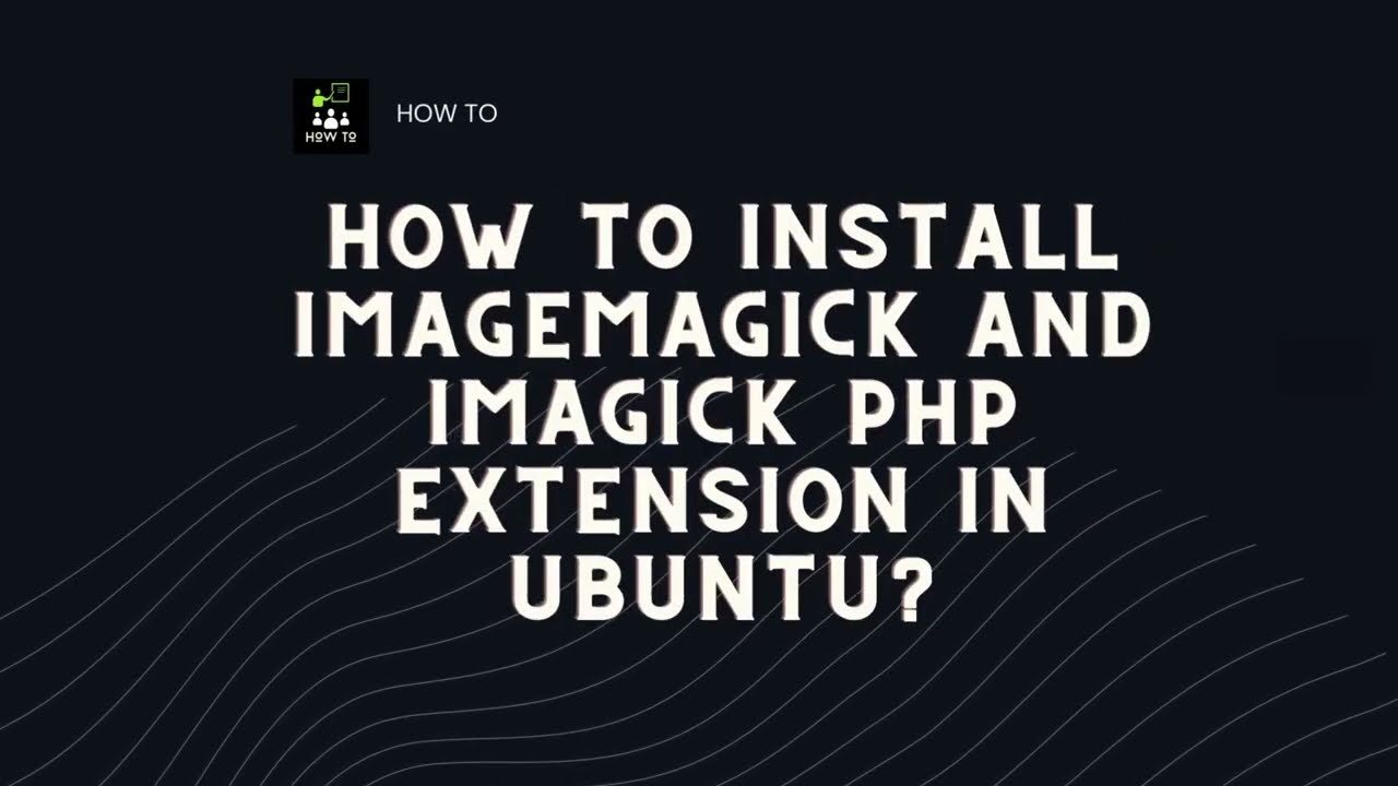 How To Install ImageMagick And Imagick PHP Extension In Ubuntu? - YouTube