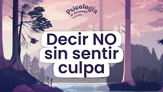 ¿Cómo decir que NO sin sentir culpa? | Buzón #1 de Psicología al Desnudo