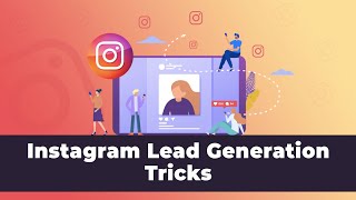 How To Generate New Leads Using Instagram - 7 Amazing Tricks