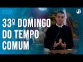 33º Domingo do Tempo Comum | Leitura Orante da Palavra de Deus