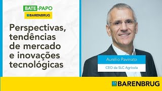 Bate-Papo Barenbrug com o CEO da SLC Agrícola, Aurélio Pavinato