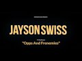 Opps And Frenemies (Official Video) - Jayson Swiss