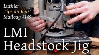 Luthier Tips du Jour Mailbag 149 - LMI headstock drilling and slotting jig