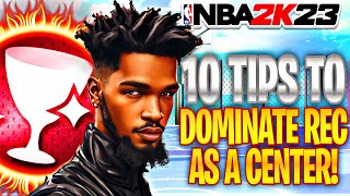 10 MORE TIPS TO DOMINATE REC/PRO-AM AS A CENTER IN NBA 2K23!