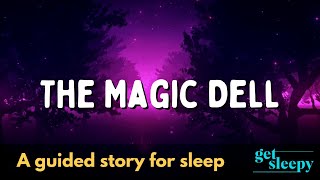 A Magical Sleepy Story | The Magic Dell