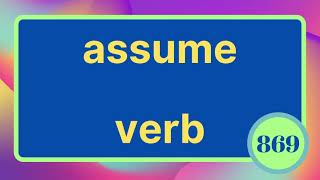 869 assume verb