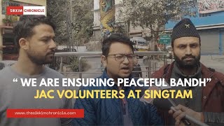 “ We are ensuring peaceful bandh” JAC Volunteers at Singtam