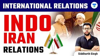 International Relations for UPSC CSE 2024 | India and Iran | Siddharth Singh