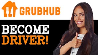 How To Sign Up As A GrubHub Driver (2025)