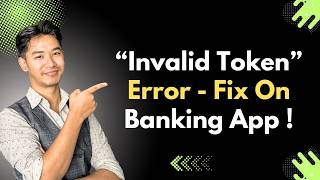 How to Fix "Invalid Token" Error on Your Banking App