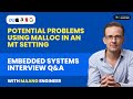 Potential problems using malloc in an mt setting | Embedded Systems Interview Q&A