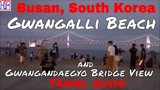 🇰🇷 Busan - Gwangalli Beach and Gwangandaegyo Bridge - Helpful Travel Info | Busan Travel Episode#11