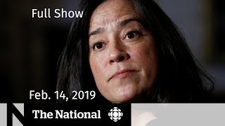 The National for February 14, 2019 — SNC-Lavalin Probe, Protest Convoy, Trump to Declare Emergency