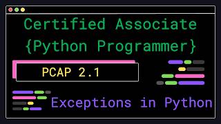 PCAP 2.1 - Exceptions in Python - Certified Associate Python Programmer