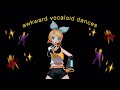 awkward vocaloid dances