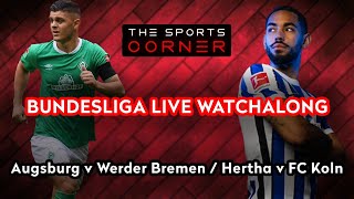 Augsburg v Werder Bremen / Hertha v Koln - LIVE Football Watchalong - Bundesliga